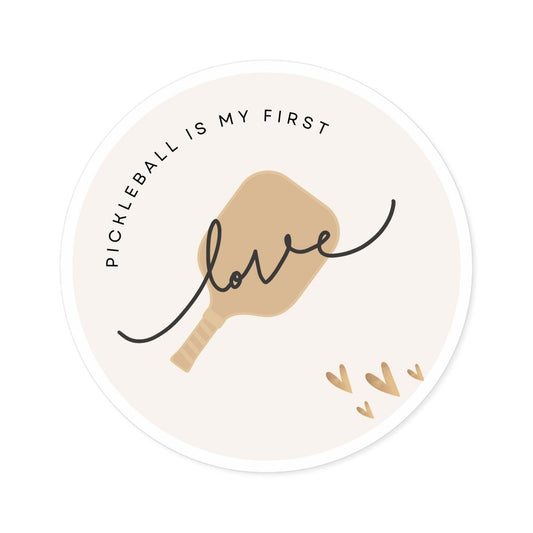 "Pickleball is my First Love" Round Pickleball Stickers - Durable Vinyl for Indoor & Outdoor Use - 5 Sizes Available