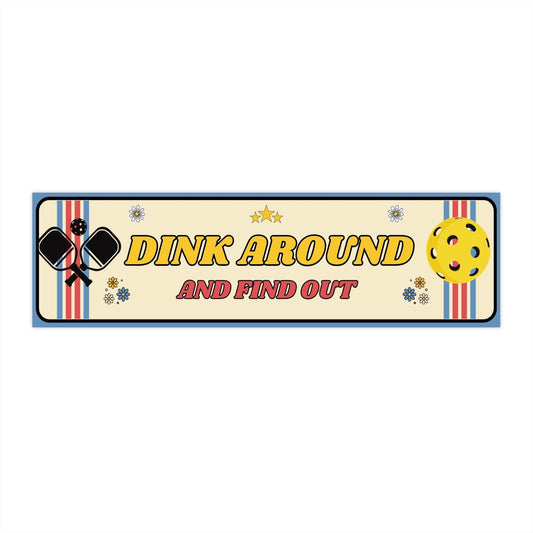 "Dink Around and Find Out" Pickleball Bumper Stickers | 11" x 3" and 15" x 3.75"