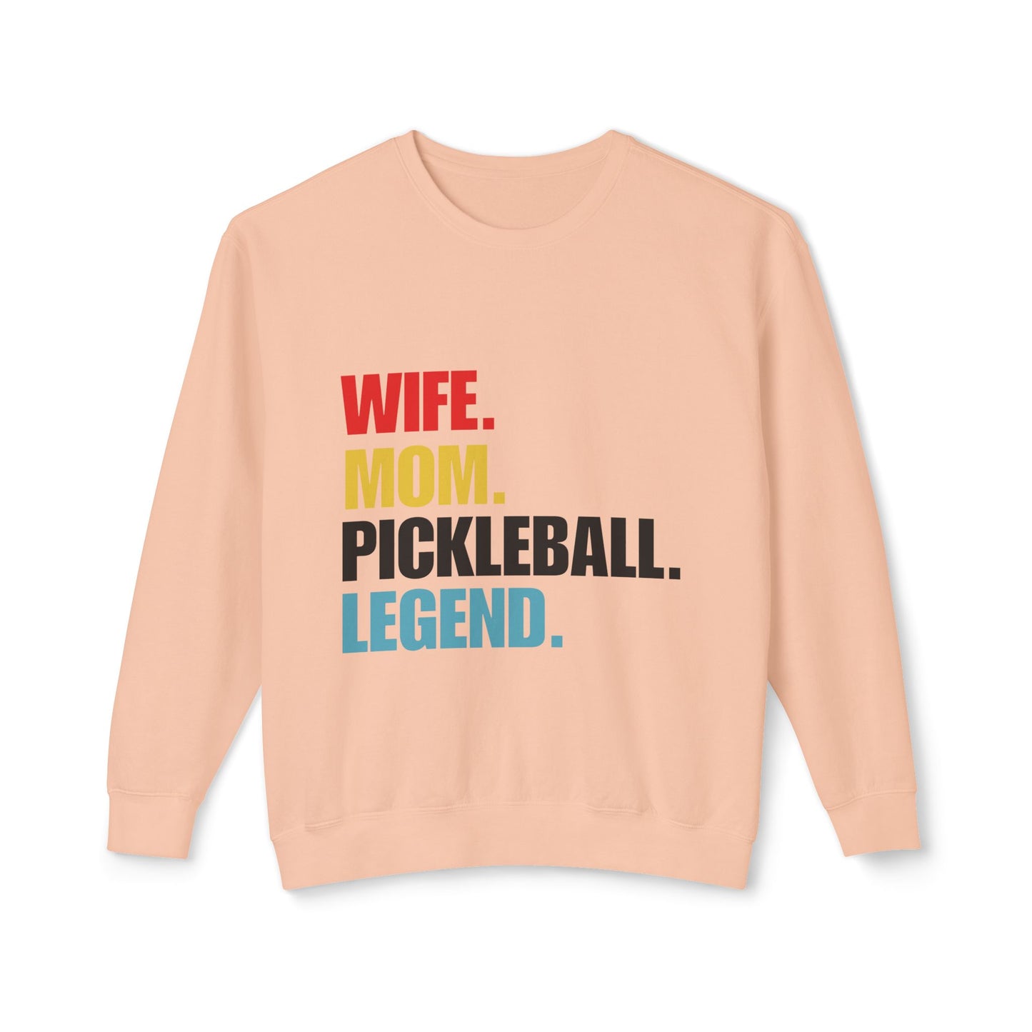 "Wife.  Mom.  Pickleball Legend" Pickleball Sweatshirt