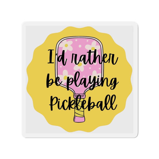 "I'd Rather Be Playing Pickleball" Die-Cut Pickleball Magnets - Flexible & Durable for Indoor & Outdoor Use - 5 Sizes Available