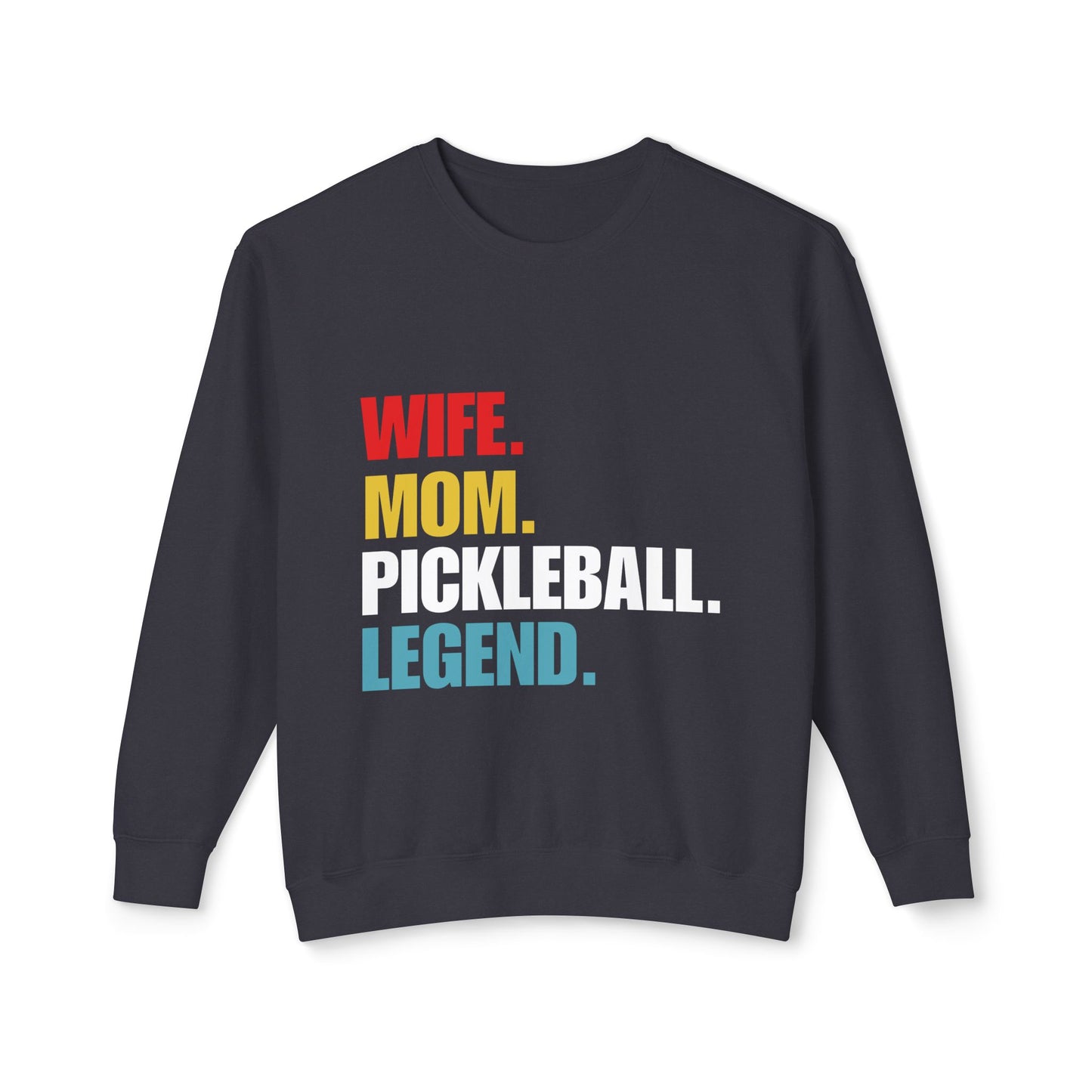 "Wife.  Mom.  Pickleball Legend" Pickleball Sweatshirt