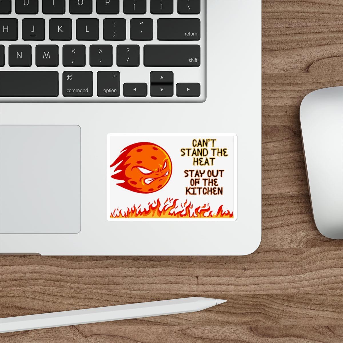 "Can't Stand the Heat... Stay Out of the Kitchen" Die-Cut Pickleball Stickers - Durable Vinyl for Indoor & Outdoor Use - 5 Sizes Available