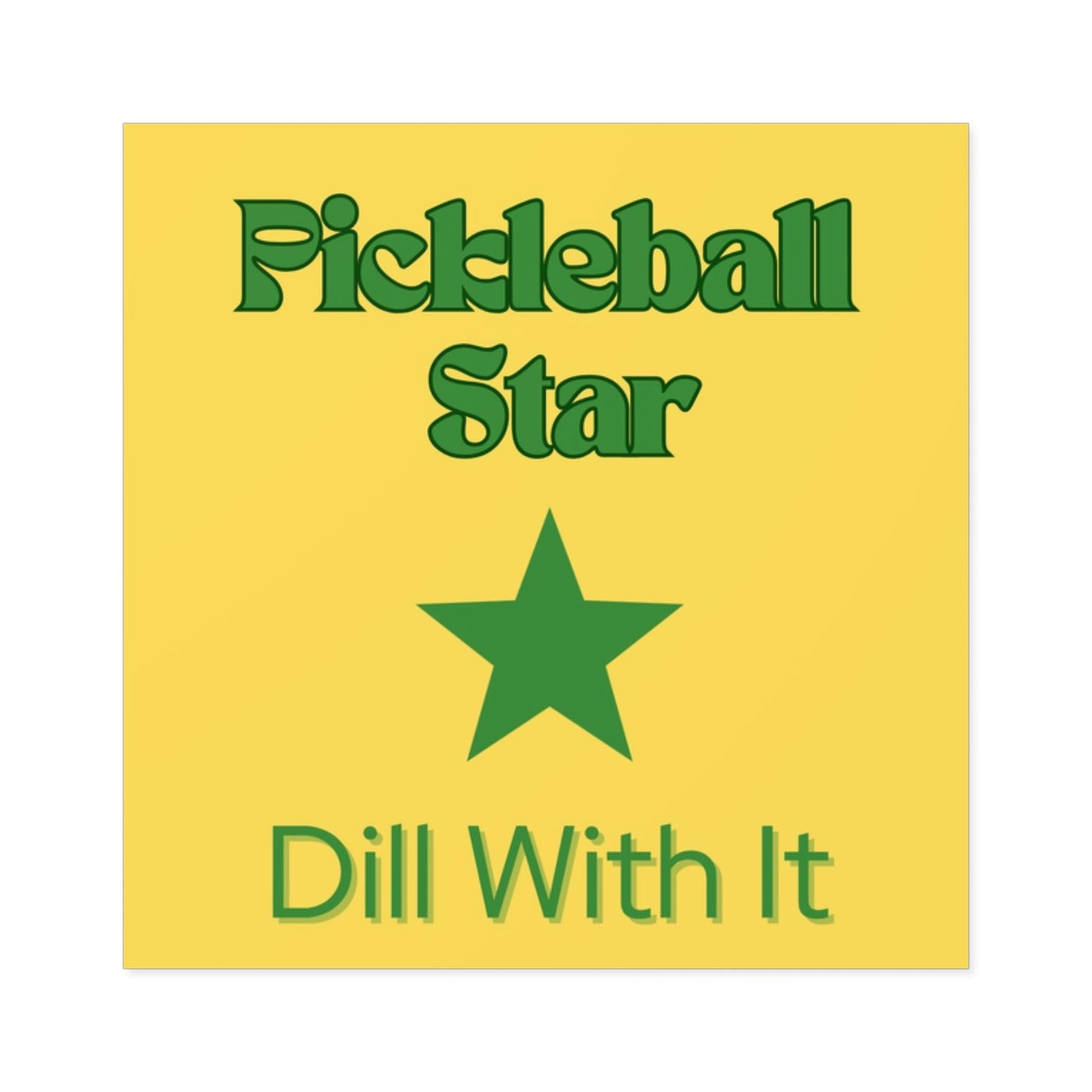 "Pickleball Star - Dill With It" Square Pickleball Stickers, Indoor\Outdoor, 5 Sizes