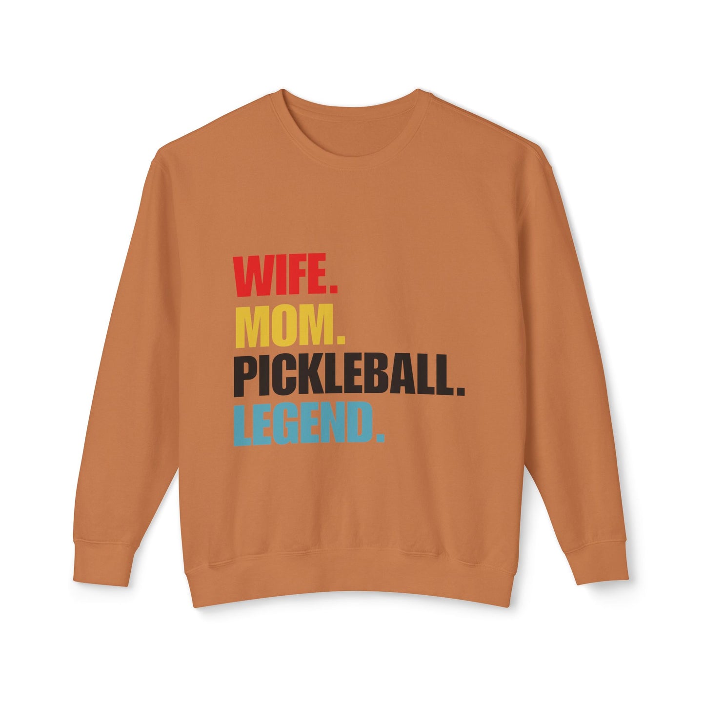 "Wife.  Mom.  Pickleball Legend" Pickleball Sweatshirt