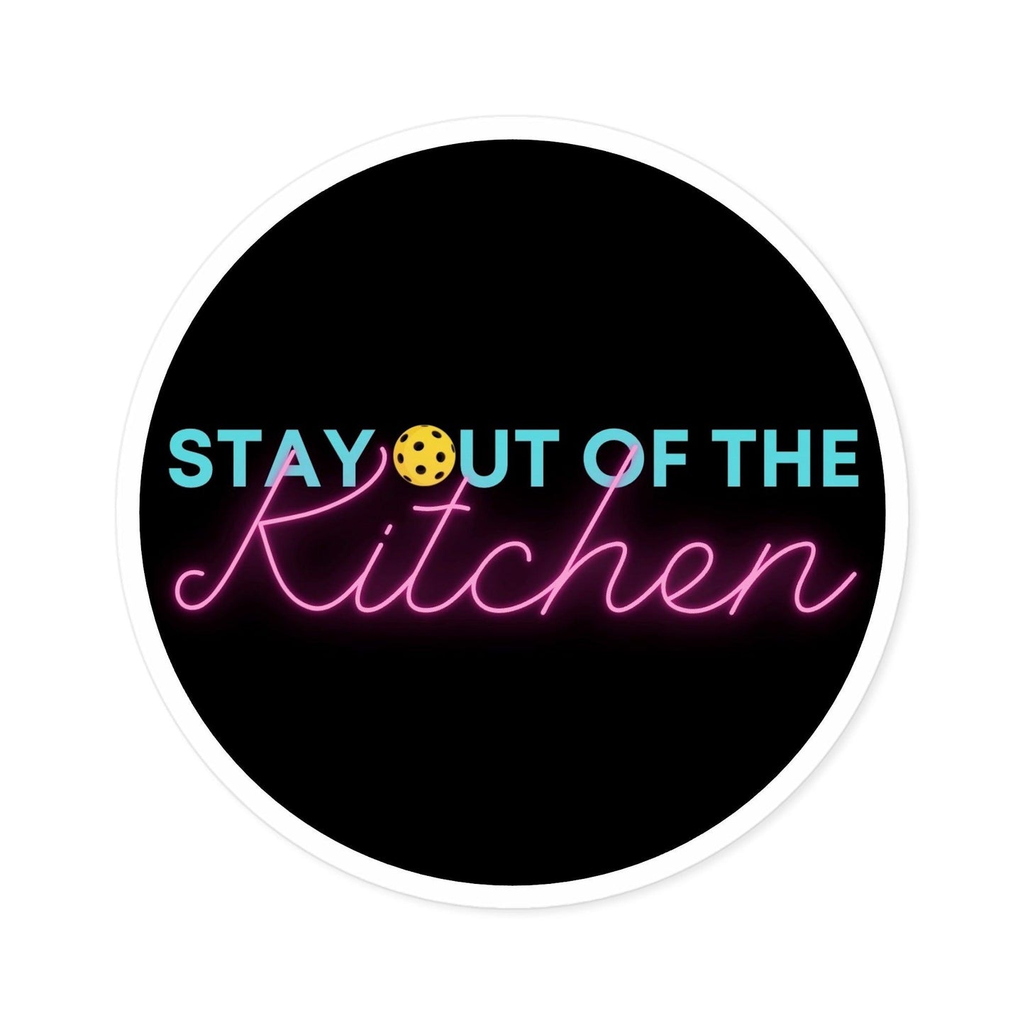 "Stay Out of the Kitchen" Round Pickleball Stickers - Durable Vinyl for Indoor & Outdoor Use - 5 Sizes Available