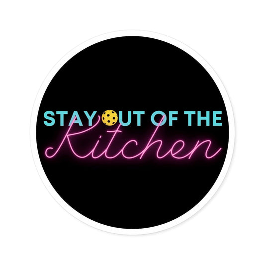 "Stay Out of the Kitchen" Round Pickleball Stickers - Durable Vinyl for Indoor & Outdoor Use - 5 Sizes Available