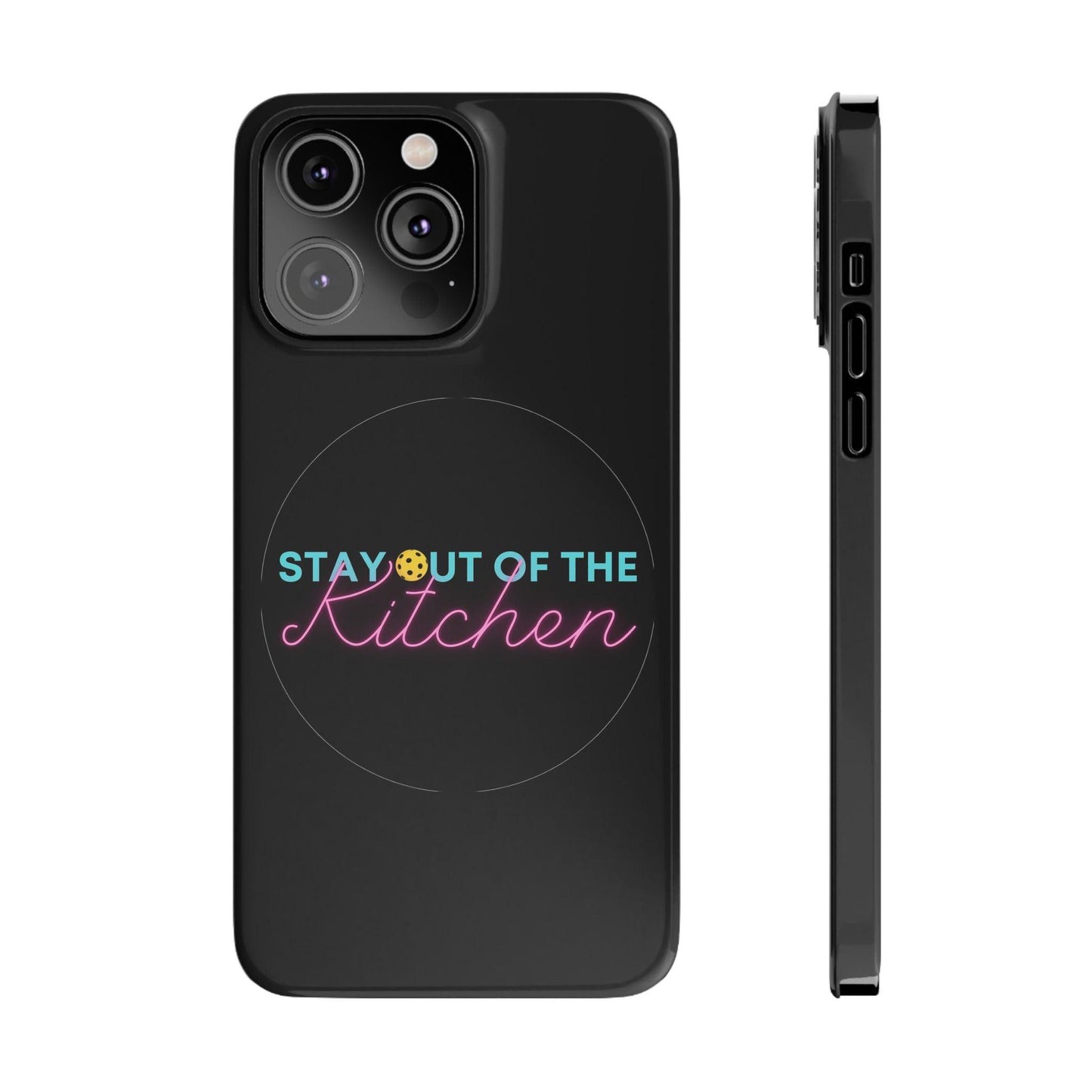 "Stay Out of the Kitchen" Pickleball Slim Phone Case | Black | Fits iPhone 15 and iPhone 14 Models
