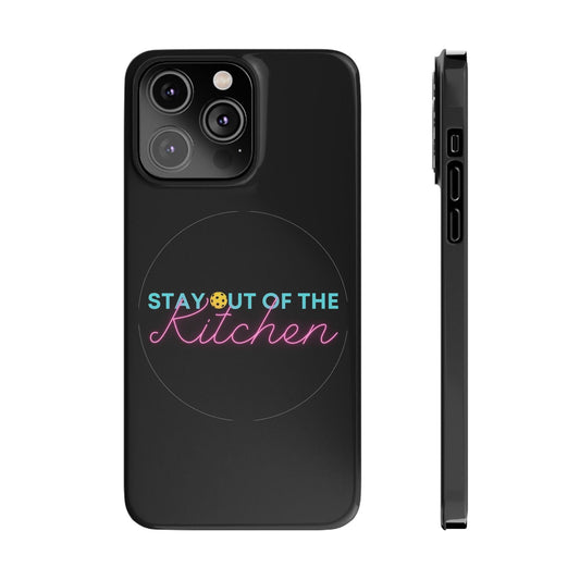 "Stay Out of the Kitchen" Pickleball Slim Phone Case | Black | Fits iPhone 15 and iPhone 14 Models
