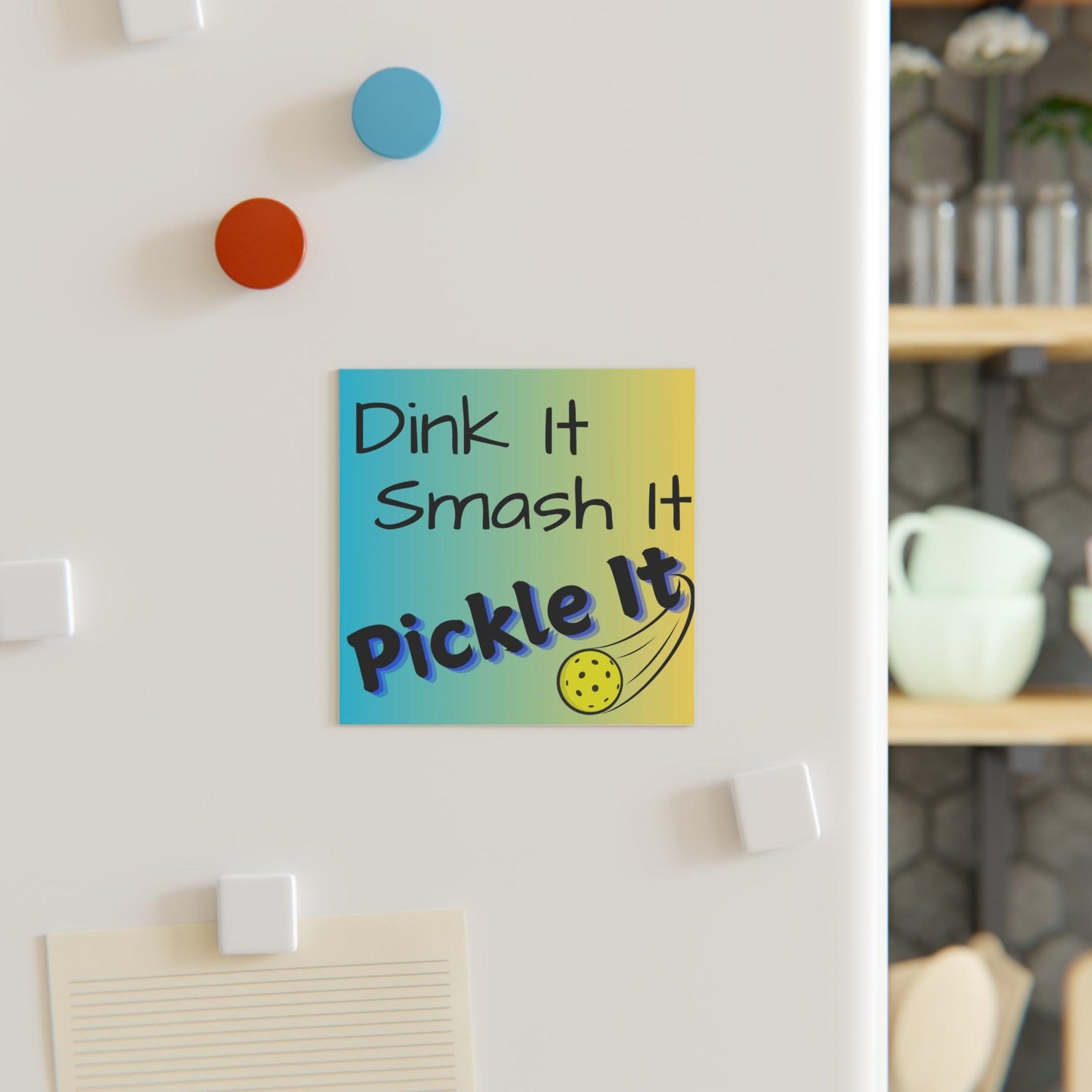 "Dink It. Smash It.  Pickle It!" Square Pickleball Magnets, Indoor\Outdoor, 2 Sizes