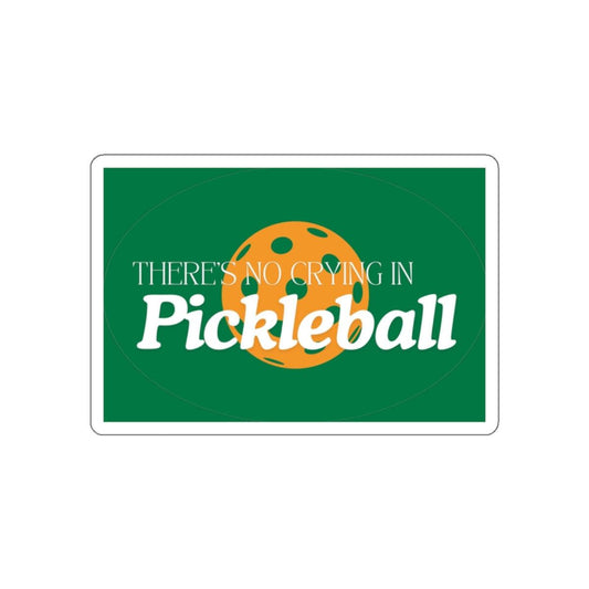 "There's No Crying in Pickleball" Die-Cut Pickleball Stickers - Durable Vinyl for Indoor & Outdoor Use - 5 Sizes Available