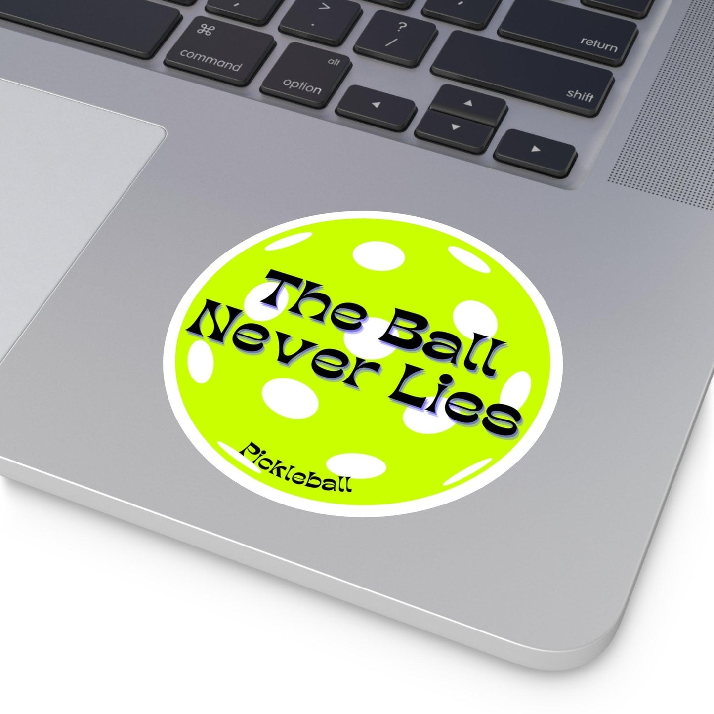 "The Ball Never Lies" Round Pickleball Stickers - Durable Vinyl for Indoor & Outdoor Use - 5 Sizes Available