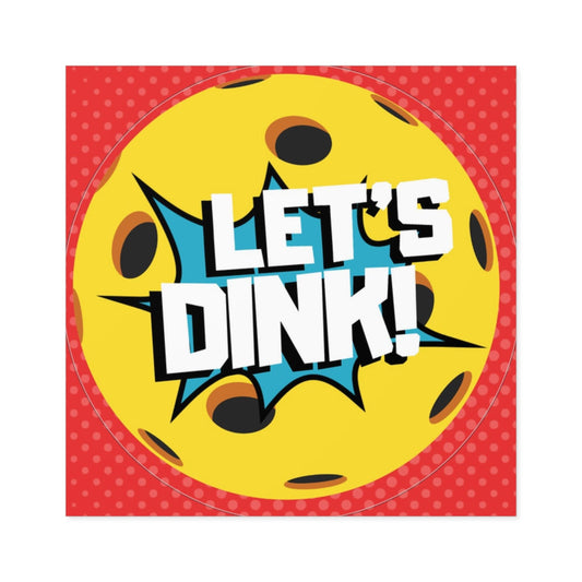 "Let's Dink" Square Pickleball Stickers, Indoor\Outdoor, 5 Sizes