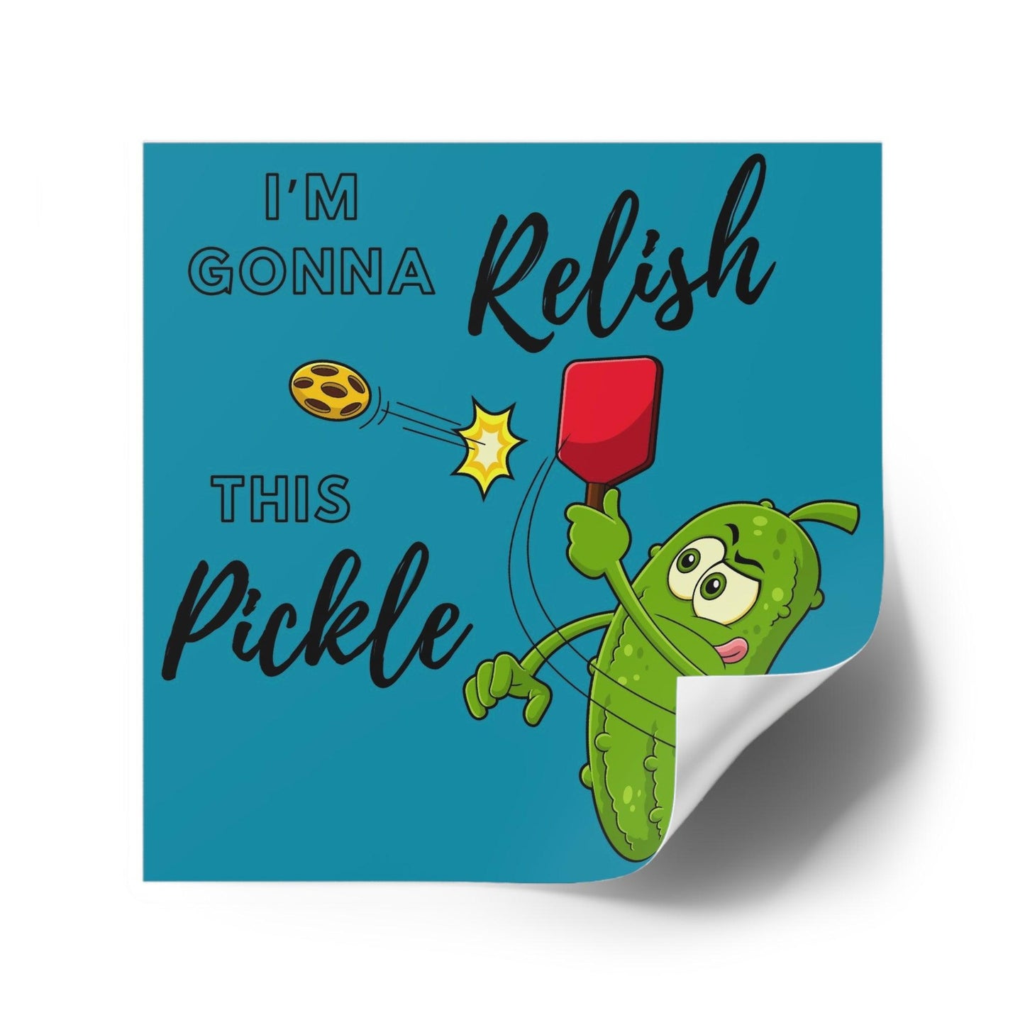 "I'm Gonna Relish This Pickle" Square Pickleball Stickers, Indoor\Outdoor, 5 Sizes