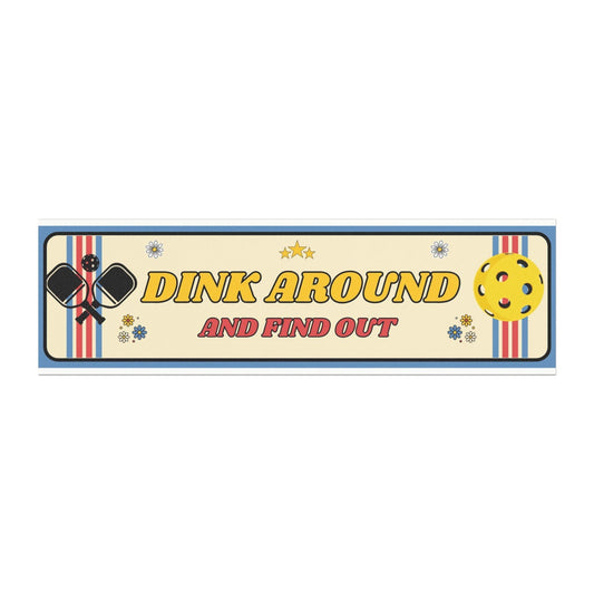 "Dink Around and Find Out" Pickleball Car Magnets | 10" x 3"