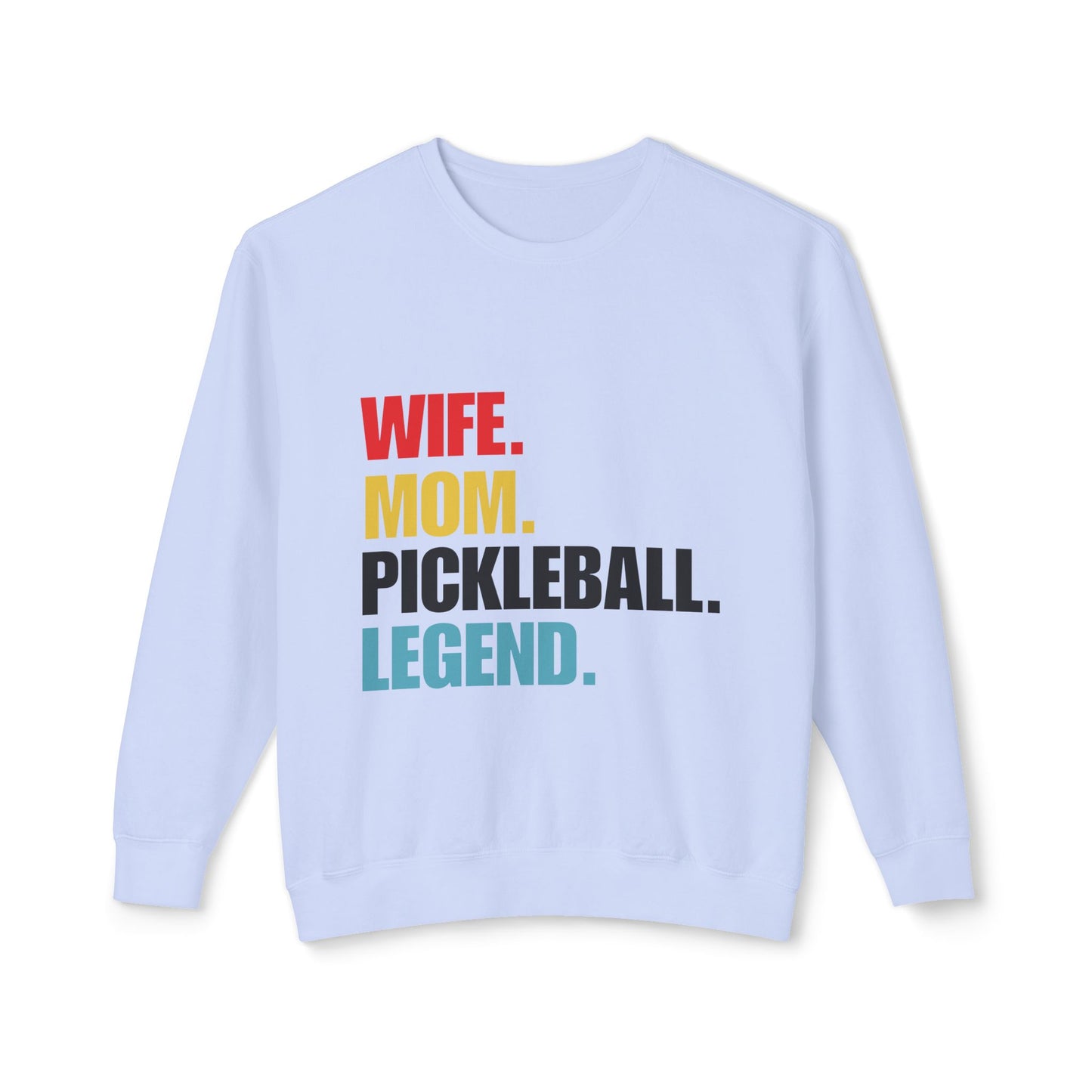 "Wife.  Mom.  Pickleball Legend" Pickleball Sweatshirt