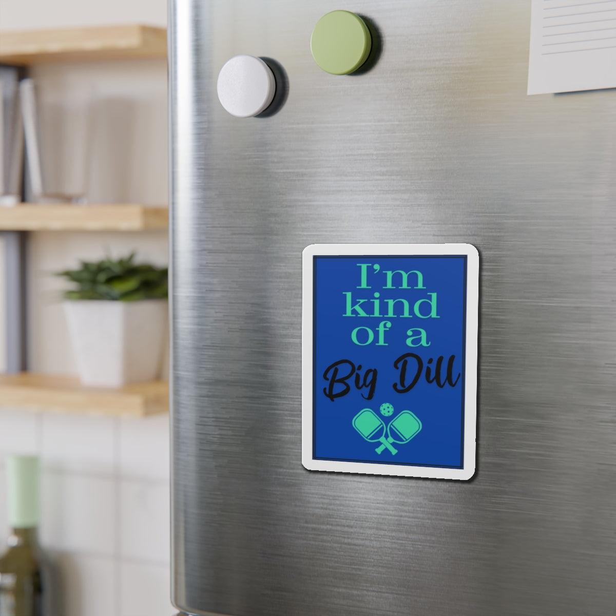 "I'm Kind of a Big Dill" Die-Cut Pickleball Magnets - Durable & Flexible Made with Vinyl - 5 Sizes Available