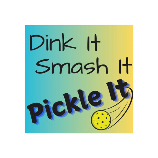 "Dink It. Smash It.  Pickle It!" Square Pickleball Magnets, Indoor\Outdoor, 2 Sizes