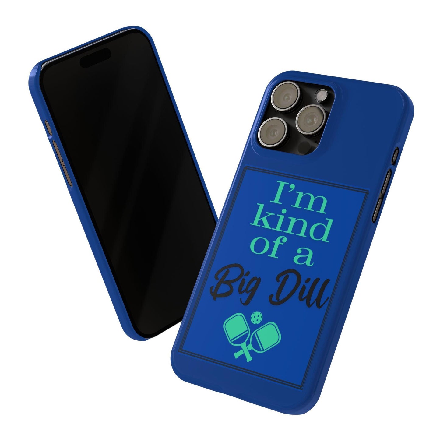 "I'm Kinda a Big Dill" Slim Phone Case | Blue | Fits iPhone 15 and iPhone 14 Models