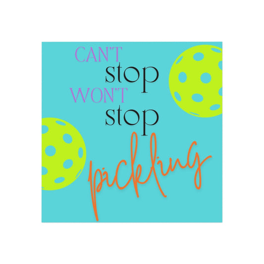 "Can't Stop... Won't Stop... Pickling!" Square Pickleball Magnets, Indoor\Outdoor, 2 Sizes
