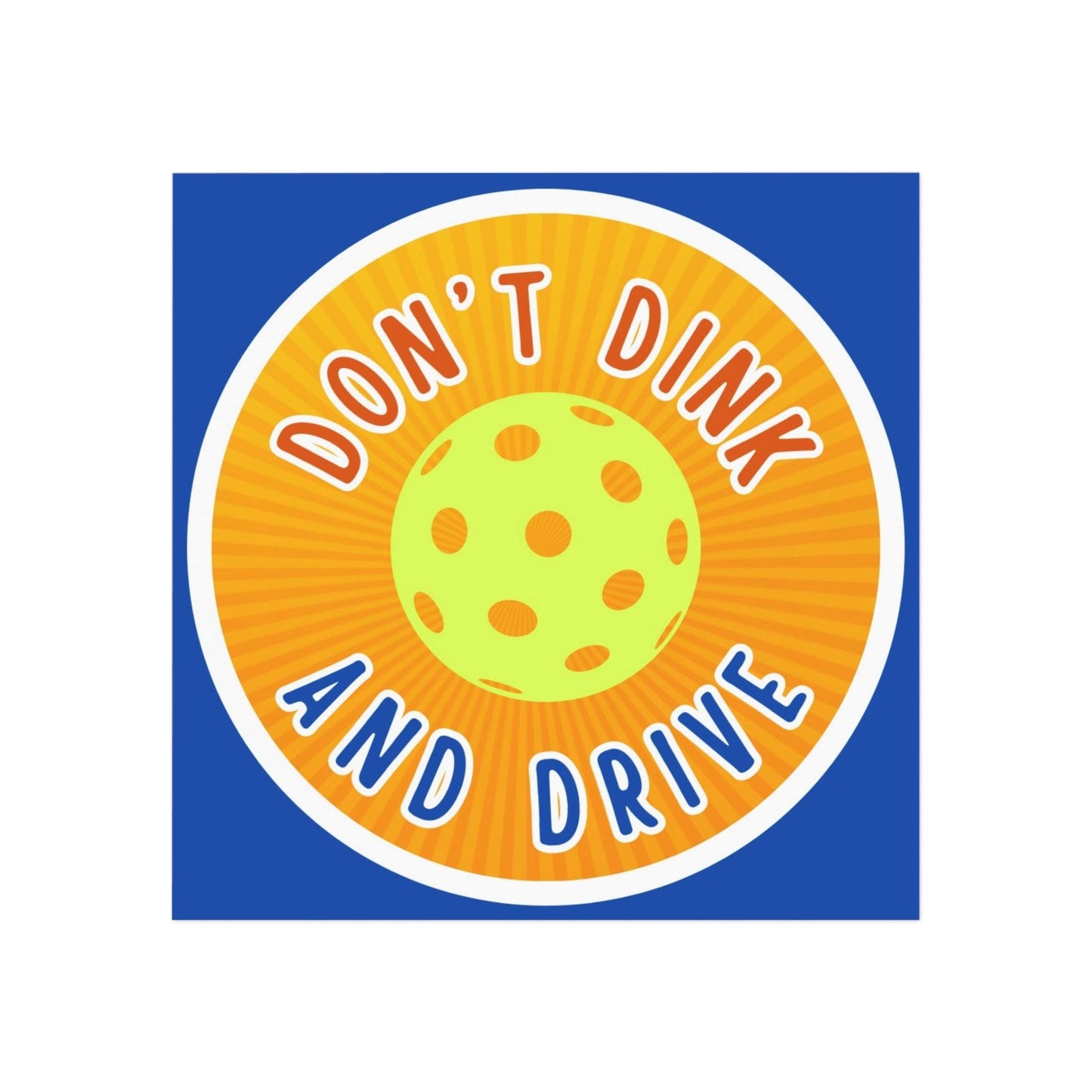 "Don't Dink and Drive" Square Pickleball Magnets, Indoor\Outdoor, 2 Sizes