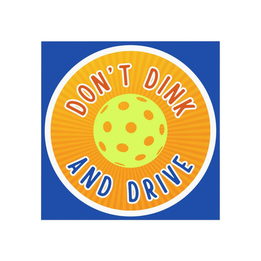 "Don't Dink and Drive" Square Pickleball Magnets, Indoor\Outdoor, 2 Sizes
