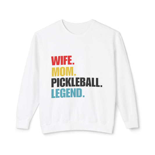 "Wife.  Mom.  Pickleball Legend" Pickleball Sweatshirt