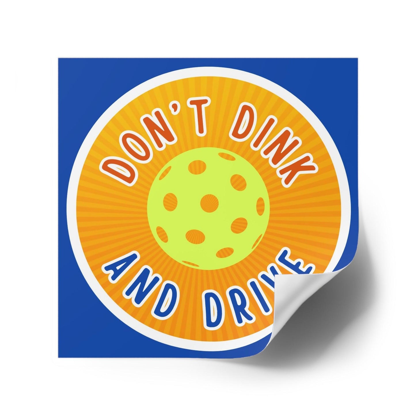 "Don't Dink & Drive" Square Pickleball Stickers, Indoor\Outdoor, 5 Sizes