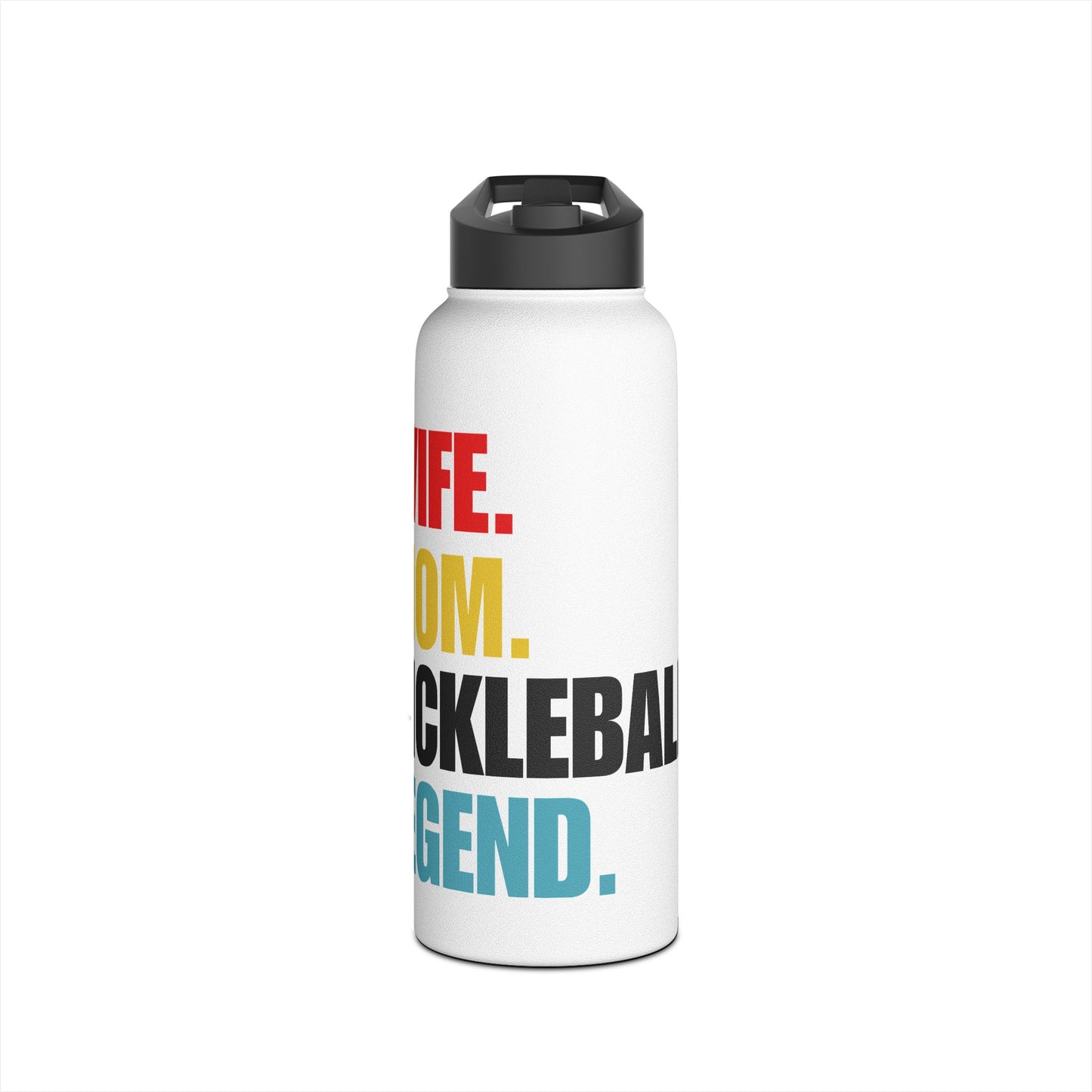 Water Bottle - Wife.  Mom.  Pickleball.  Legend