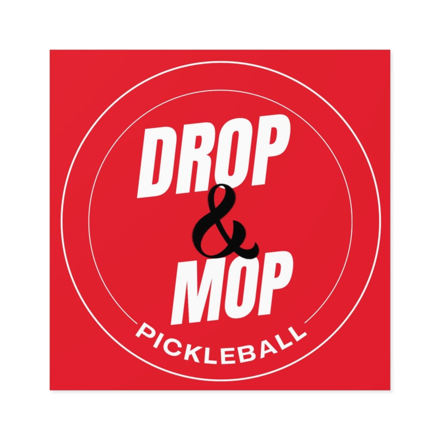 "Drop & Mop" Square Pickleball Stickers, Indoor\Outdoor, 5 Sizes