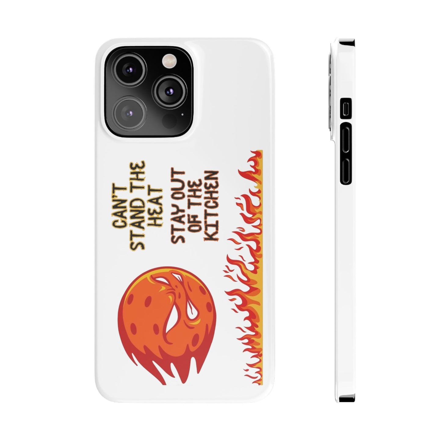 "Can't Stand the Heat... Stay Out of the Kitchen" Slim Phone Case | White | Fits iPhone 15 and iPhone 14 Models