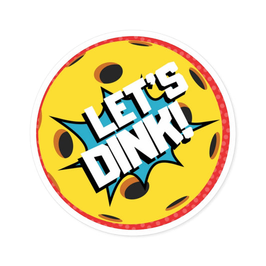 "Let's Dink" Round Pickleball Stickers - Durable Vinyl for Indoor & Outdoor Use - 5 Sizes Available