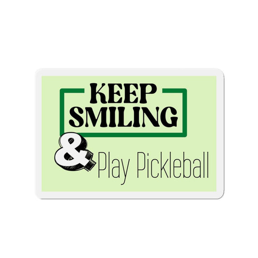"Keep Smiling & Play Pickleball" Die-Cut Pickleball Magnets - Flexible & Durable for Indoor & Outdoor Use - 5 Sizes Available