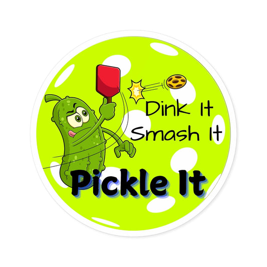 "Dink It - Smash It - Pickle It" Round Pickleball Stickers - Durable Vinyl for Indoor & Outdoor Use - 5 Sizes Available